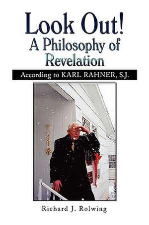 Look Out! a Philosophy of Revelation de Richard J. Rolwing