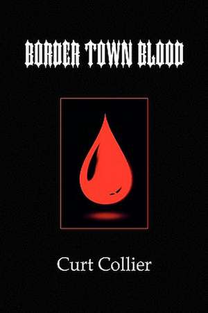 Border Town Blood de Curt Collier