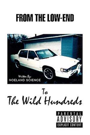 From the Low- End to the Wild Hundreds de Noeland Science