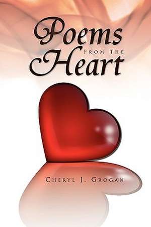 Poems from the Heart de Cheryl J. Grogan