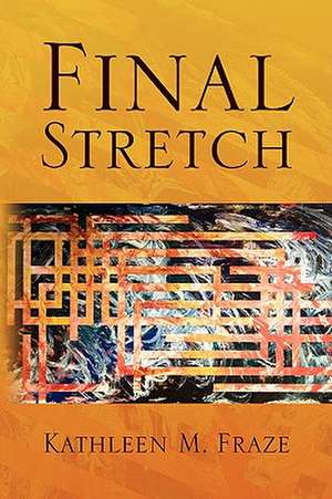 Final Stretch de Kathleen M. Fraze