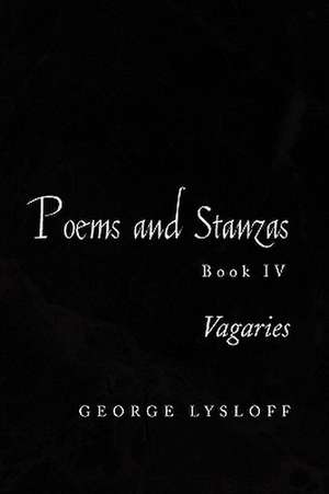 Poems and Stanzas Book IV de George Lysloff