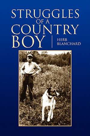 Struggles of a Country Boy de Herb Blanchard