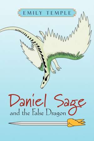 Daniel Sage and the False Dragon de Emily Temple