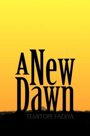 A New Dawn de Temitope Fadiya