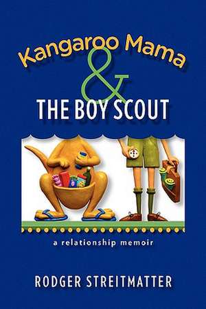 Kangaroo Mama & the Boy Scout de Rodger Streitmatter