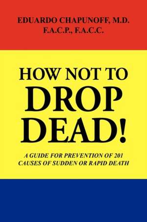Chapunoff, E: HOW NOT TO DROP DEAD!