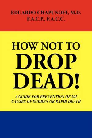 HOW NOT TO DROP DEAD! de Eduardo Chapunoff