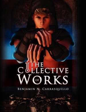 The Collective Works of Benjamin N. Carrasquillo de Benjamin N. Carrasquillo