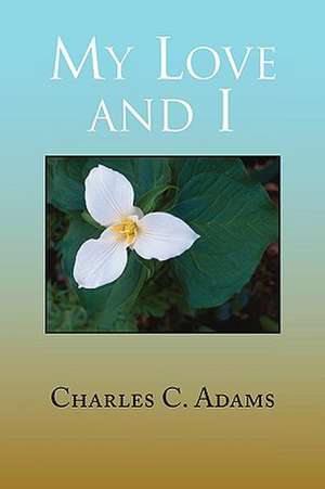 My Love and I de Charles C. Adams