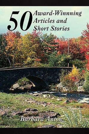 50 Award-Winning Articles and Short Stories de Barbara Anton