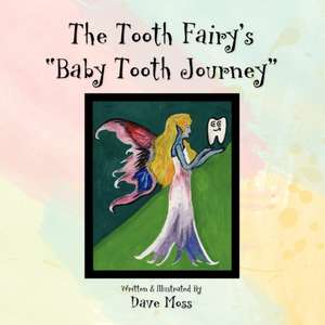 The Tooth Fairy's Baby Tooth Journey de Dave Moss