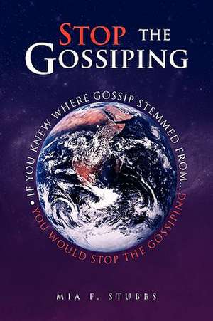 Stop The Gossiping de Mia F. Stubbs