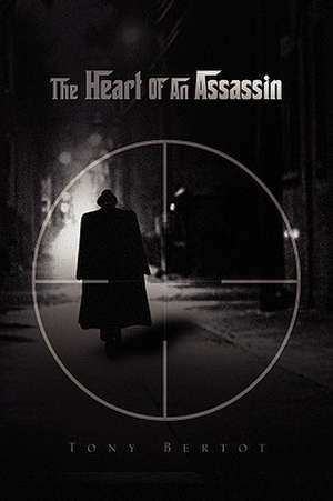 The Heart of an Assassin de Tony Bertot