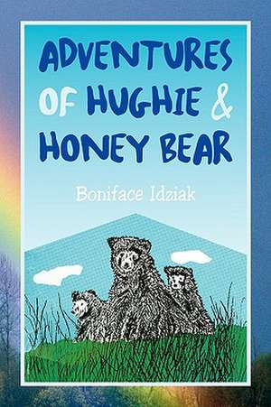 Adventures of Hughie & Honey Bear de Boniface Idziak