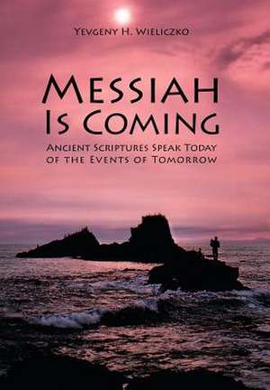 Messiah Is Coming de Yevgeny H. Wieliczko