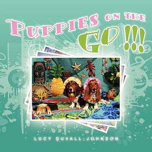 Puppies on the Go!!! de Lucy Duvall-Johnson