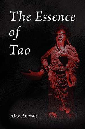 The Essence of Tao de Alex Anatole