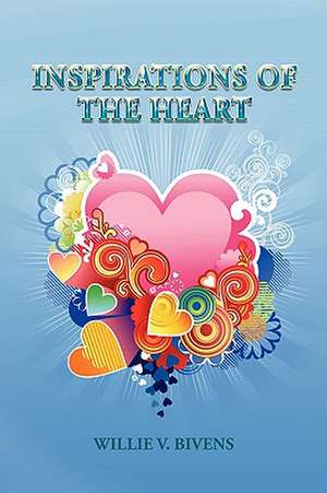 Inspirations Of The Heart de Willie V. Bivens