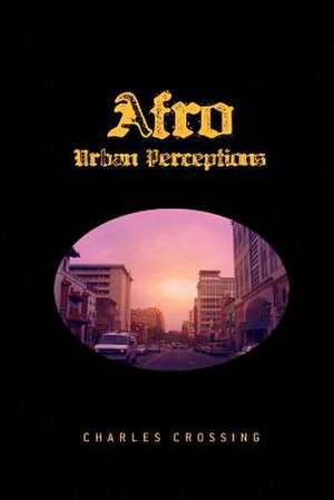 Afro Urban Perceptions de Charles Crossing