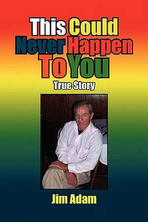 This Could Never Happen to You de Jim Adam