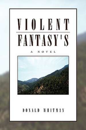 Violent Fantasy's de Donald Whitman