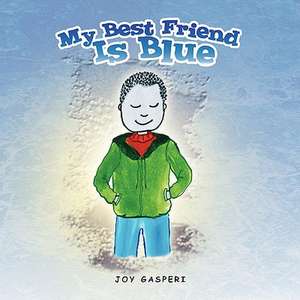 My Best Friend Is Blue de Joy Gasperi