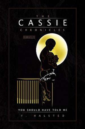 Halsted, F: Cassie Chronicles, Vol. I