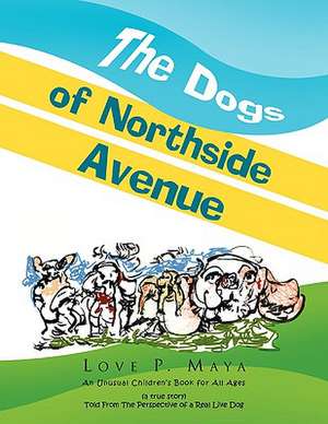 The Dogs of Northside Avenue de Love P. Maya