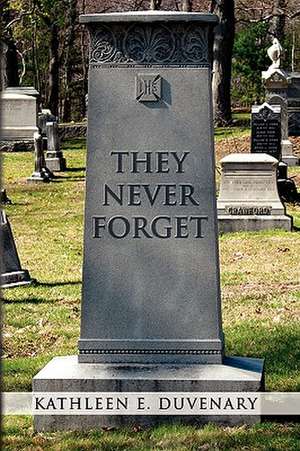 They Never Forget de Kathleen E. Duvenary