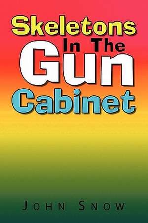 Skeletons in the Gun Cabinet de John Snow