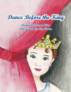 Dance Before the King de Susan Cline