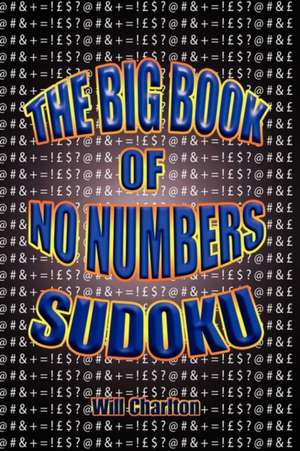 The Big Book of No Numbers Sudoku de Will Charlton