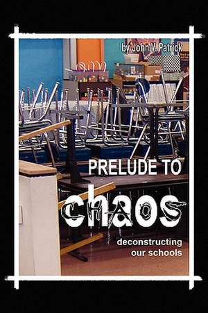 Prelude to Chaos de John V. Patrick