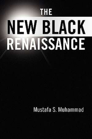 The New Black Renaissance de Mustafa S. Muhammad