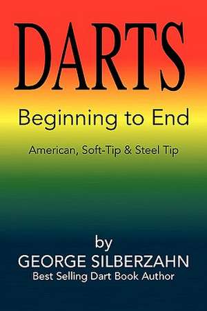 DARTS Beginning to End de George Silberzahn