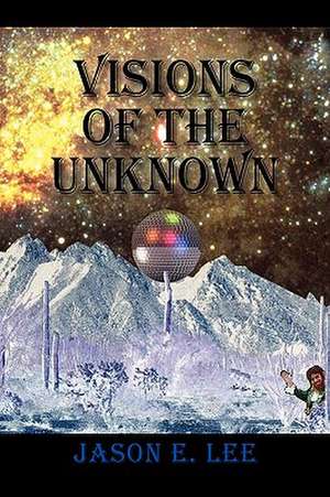 Lee, J: Visions of the Unknown