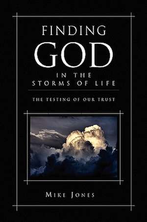 Finding God in the Storms of Life de Mike Jones