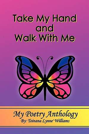 Williams, T: Take My Hand and Walk With Me de Toinana Lynne' Williams