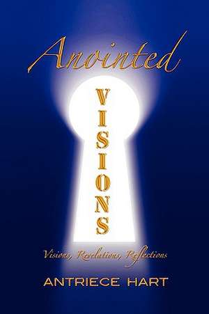 Anointed Visions de Antriece Hart