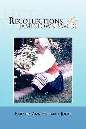 Recollections of a Jamestown Swede de Barbara Ann Hillman Jones