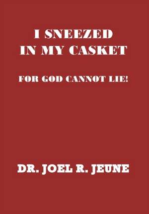 I Sneezed in My Casket! de Joel R. Jeune D. D.