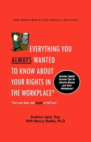 Everything You Always Wanted To Know About Your Rights In The Workplace de Andrew Liput