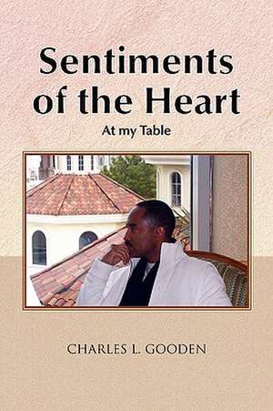 Sentiments of the Heart de Charles L. Gooden