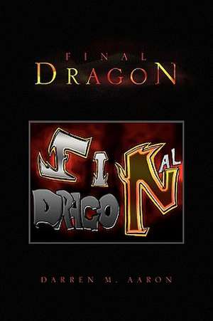 Final Dragon de Darren M. Aaron