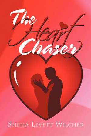 The Heart Chaser de Shelia Levett Wilcher