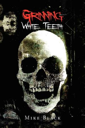 Grinning White Teeth de Mike Black