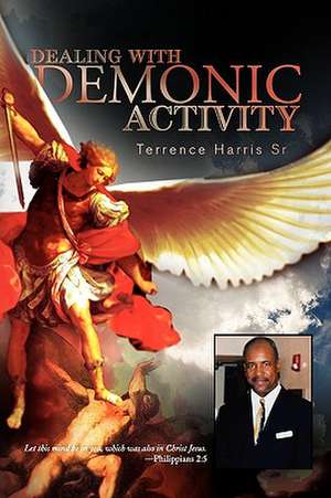 Dealing with Demonic Activity de Terrence Sr. Harris