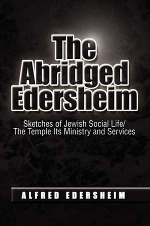 The Abridged Edersheim de Alfred Edersheim