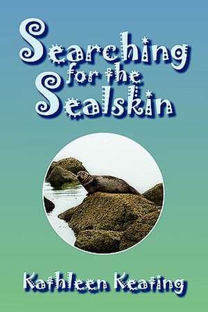 Searching for the Sealskin de Kathleen Keating